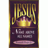 Jesus--Name Above All Names By Kenneth Hagin Jr. 